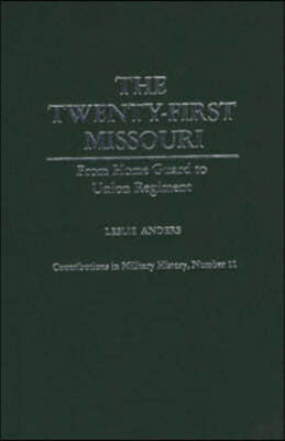 The Twenty-First Missouri: From Home Guard to Union Regiment