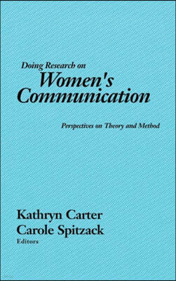 Doing Research on Women's Communication: Perspectives on Theory and Method