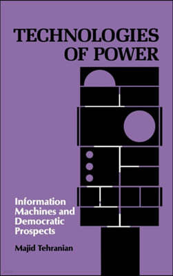 Technologies of Power: Information Machines and Democratic Prospects