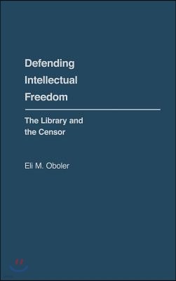 Defending Intellectual Freedom: The Library and the Censor