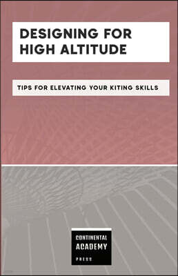Designing for High Altitude - Tips for Elevating Your Kiting Skills