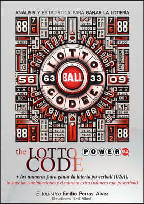 The Lotto Code, Analisis y Estadistica para Ganar la Loteria + Los Numeros para Ganar la Loteria POWERBALL (USA), Incluye las Combinaciones y el Numero Extra (Numero Rojo Powerball)