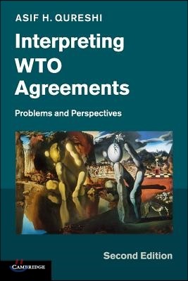 Interpreting Wto Agreements: Problems and Perspectives