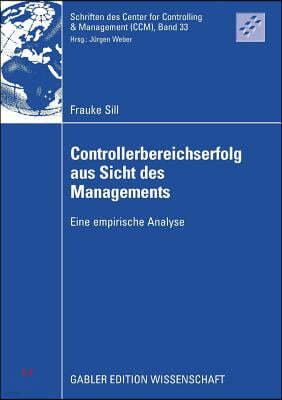 Controllerbereichserfolg Aus Sicht Des Managements: Eine Empirische Analyse