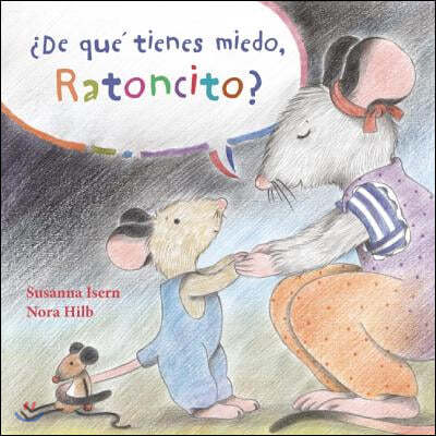 ¿De Que Tienes Miedo Ratoncito? (What Are You Scared Of, Little Mouse?)