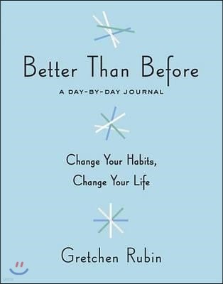 Better Than Before: A Day-By-Day Journal
