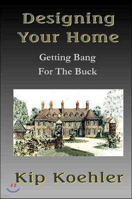 Designing Your Home: Getting Bang for the Buck