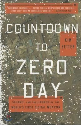 Countdown to Zero Day: Stuxnet and the Launch of the World's First Digital Weapon