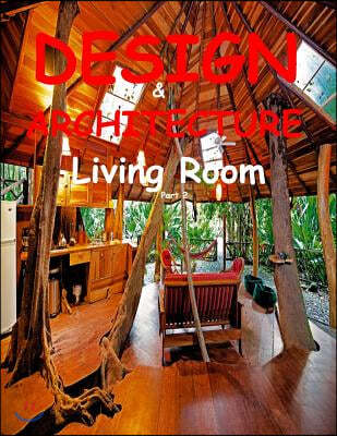 DESIGN & ARCHITECTURE Living Room Part 2: Living Room Part 2