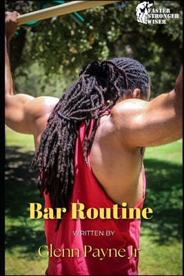 Faster Stronger Wiser: Bar Routine