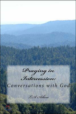 Praying in Intercession: Conversations with God