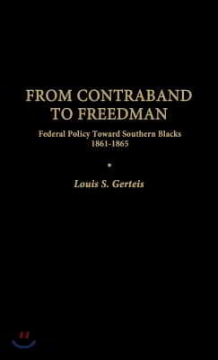 From Contraband to Freedman: Federal Policy Toward Southern Blacks, 1861-1865