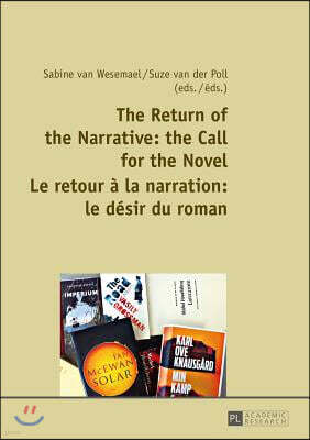 Peter Lang Pub Inc The Return of the Narrative: the Call for the Novel- Le retour a la narration: le desir du roman