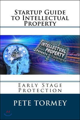 Startup Guide to Intellectual Property: Early Stage Protection of IP