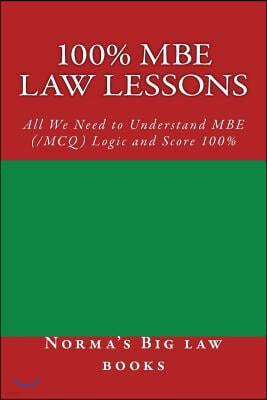 100% MBE law lessons: All We Need to Understand MBE (/MCQ) Logic and Score 100%