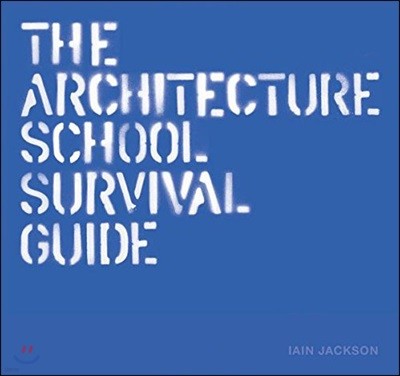 Architecture School Survival Guide