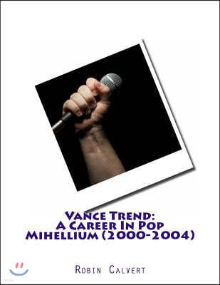 Vance Trend: A Career In Pop - Mihellium (2000-2004)