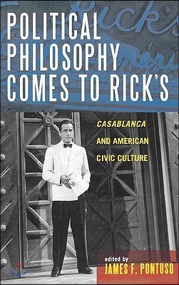 Political Philosophy Comes to Rick's: Casablanca and American Civic Culture