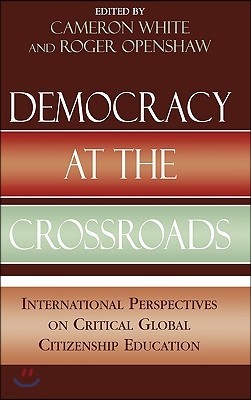 Democracy at the Crossroads: International Perspectives on Critical Global Citizenship Education