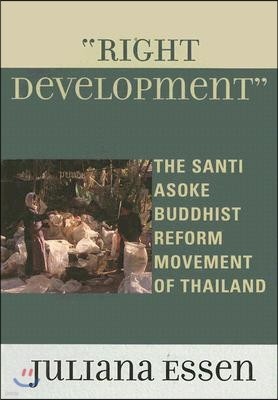 Right Development: The Santi Asoke Buddhist Reform Movement of Thailand