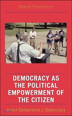 Democracy as the Political Empowerment of the Citizen: Direct-Deliberative e-Democracy