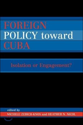 Foreign Policy Toward Cuba: Isolation or Engagement?