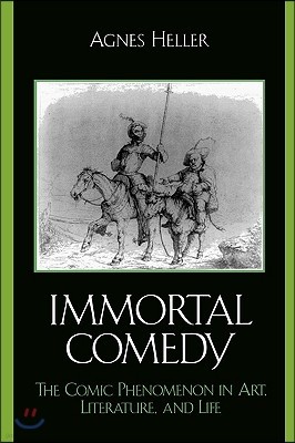 The Immortal Comedy: The Comic Phenomenon in Art, Literature, and Life