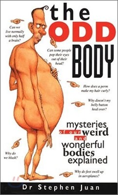 The Odd Body: Mysteries of Our Weird and Wonderful Bodies Explained