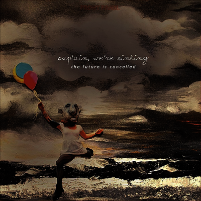 Captain We're Sinking — Future Is Cancelled (10 Year Anniversary Edition) 앨범 커버
