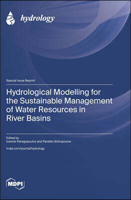 MDPI AG Hydrological Modelling for the Sustainable Management of Water Resources in River Basins