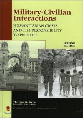 Military-Civilian Interactions: Humanitarian Crises and the Responsibility to Protect