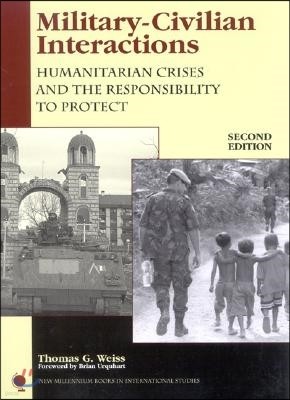 Military-Civilian Interactions: Humanitarian Crises and the Responsibility to Protect