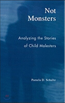 Not Monsters: Analyzing the Stories of Child Molesters