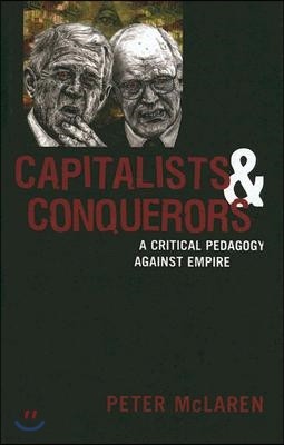 Capitalists and Conquerors: A Critical Pedagogy Against Empire