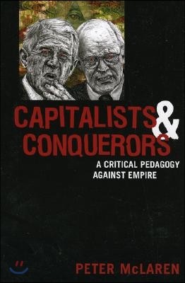Capitalists and Conquerors: A Critical Pedagogy Against Empire
