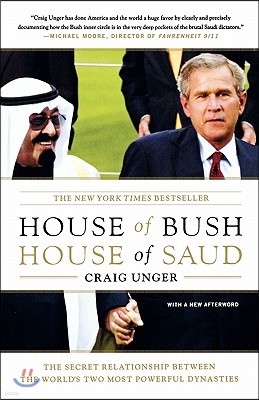 House of Bush, House of Saud: The Secret Relationship Between the World's Two Most Powerful Dynasties