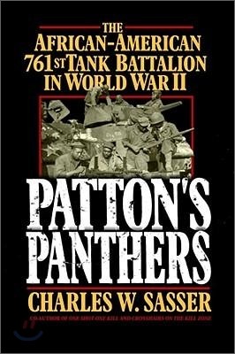 Patton's Panthers: The African-American 761st Tank Battalion in World War II