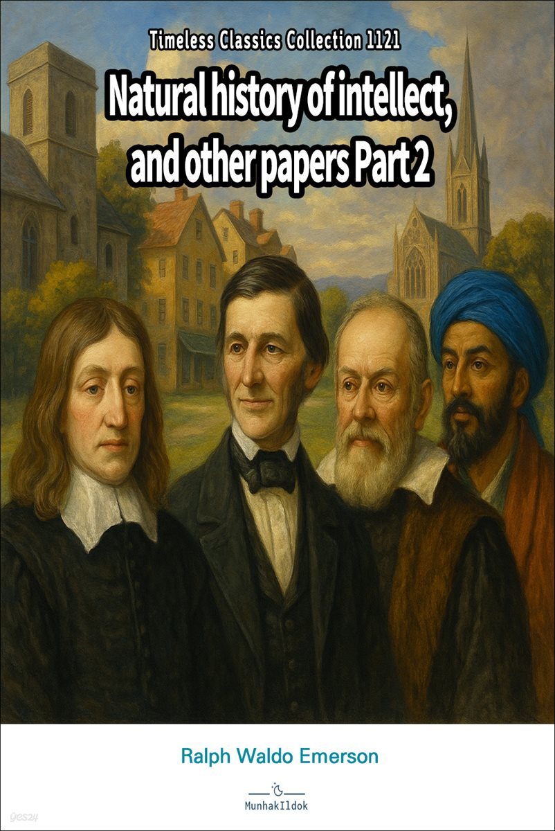 Natural history of intellect, and other papers Part 2