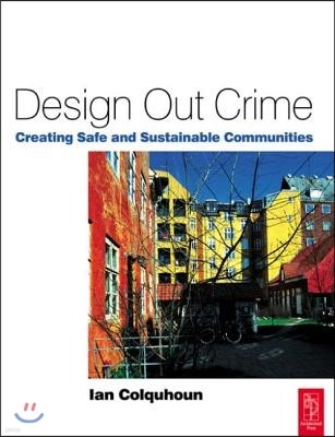 Design Out Crime: Creating Safe and Sustainable Communities