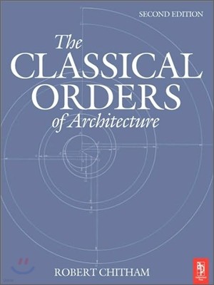 The Classical Orders Of Architecture