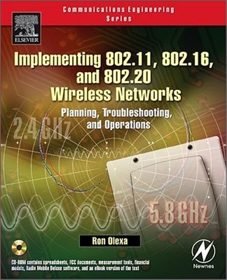 Implementing 802.11, 802.16, and 802.20 Wireless Networks: Planning, Troubleshooting, and Operations [With CD-ROM]