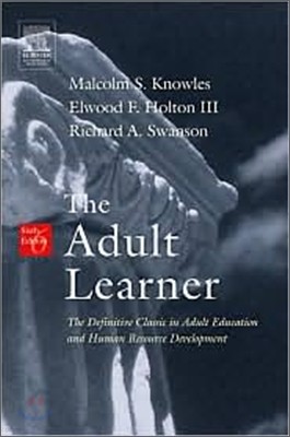 The Adult Learner : The Definitive Classic in Adult Education and Human Resource Development, 6/E