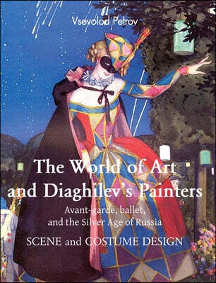 The World of Art and Diaghilev's painters: Avant-garde, ballet, and the Silver Age of Russia