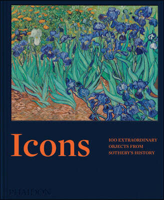 Phaidon Press Icons: 100 Extraordinary Objects from Sotheby's History