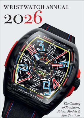 Wristwatch Annual 2026: The Catalog of Producers, Prices, Models, and Specifications