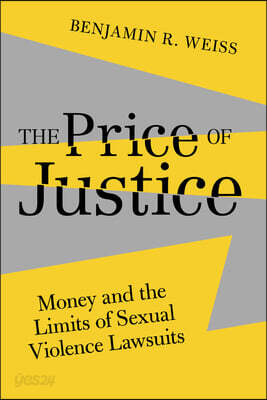 The Price of Justice: Money and the Limits of Sexual Violence Lawsuits Volume 13
