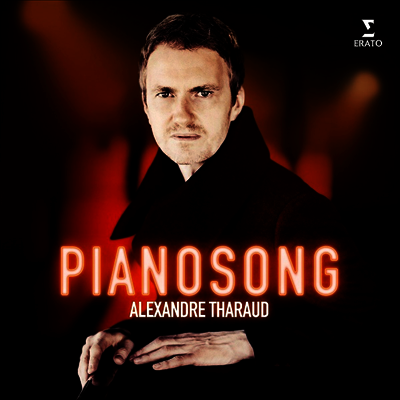 Alexandre Tharaud — 알렉상드르 타로 - 피아노송 (Alexandre Tharaud - Pianosong) - Alexandre Tharaud 앨범 커버