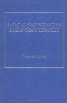 Radical Protestantism in Spinoza's Thought