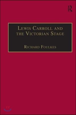 Lewis Carroll and the Victorian Stage