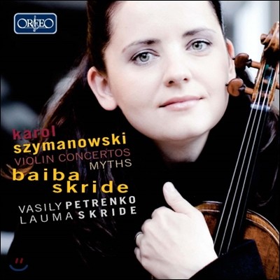 Baiba Skride øŰ: ̿ø ְ, ȭ (Szymanowski: Violin Concerts No.1, No.2, Myths)